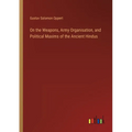 On the Weapons, Army Organisation, and Political Maxims of the Ancient Hindus