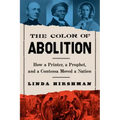 The Color of Abolition: How a Printer, a Prophet, and a Contessa Moved a Nation
