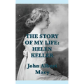 The Story of my Life: Helen Keller
