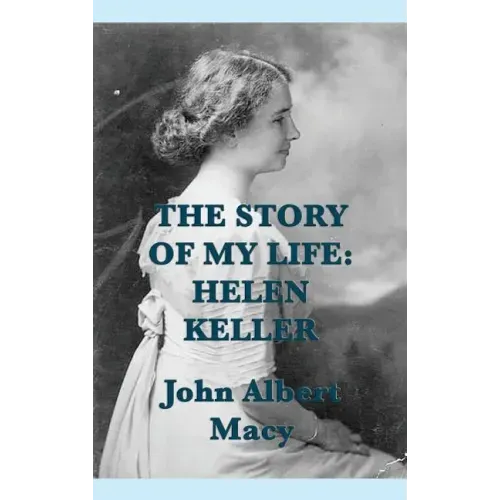 The Story of my Life: Helen Keller