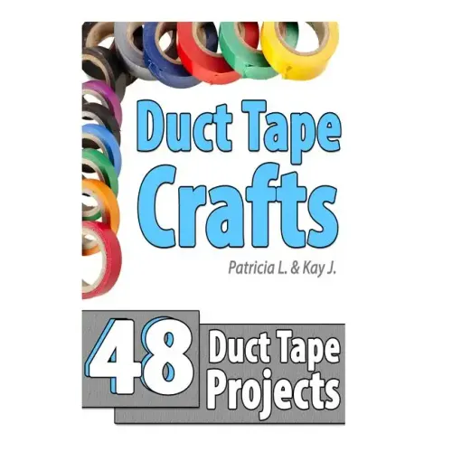 Duct Tape Crafts: 48 Duct Tape Projects