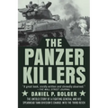 The Panzer Killers: The Untold Story of a Fighting General and His Spearhead Tank Division's Charge Into the Third Reich