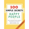 100 Simple Secrets of Happy People: What Scientists Have Learned and How You Can Use It