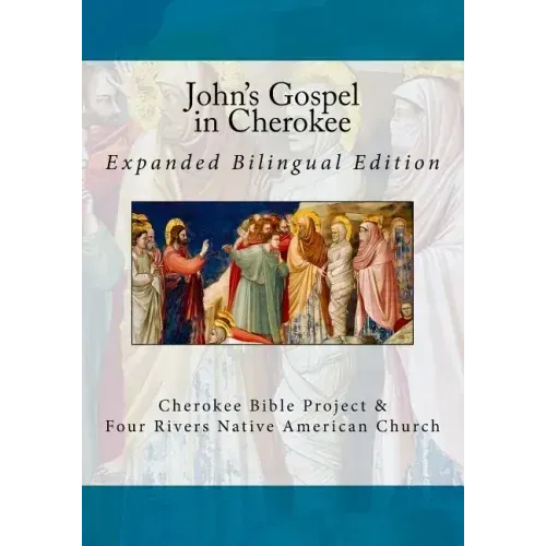 John's Gospel in Cherokee: Expanded Bilingual Edition