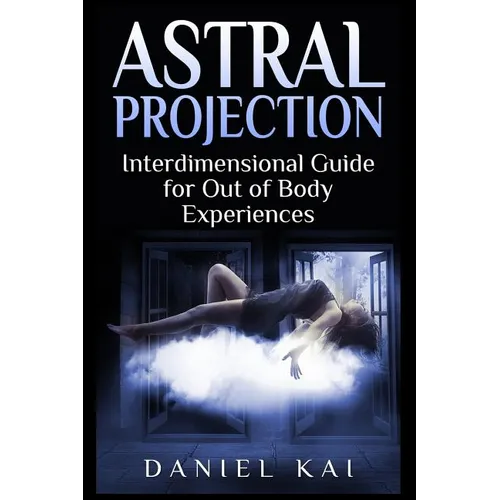 Astral Projection: Interdimensional Guide to Out of Body Experiences