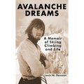 Avalanche Dreams: A Memoir of Skiing, Climbing, and Life