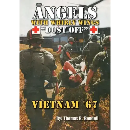 Angels with Whirly Wings Dust Off: Vietnam '67
