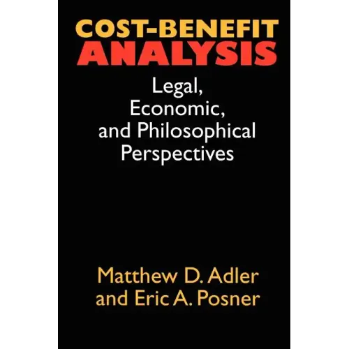 Cost-Benefit Analysis: Economic, Philosophical, and Legal Perspectives