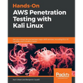Hands-On AWS Penetration Testing with Kali Linux: Set up a virtual lab and pentest major AWS services, including EC2, S3, Lambda, and CloudFormation