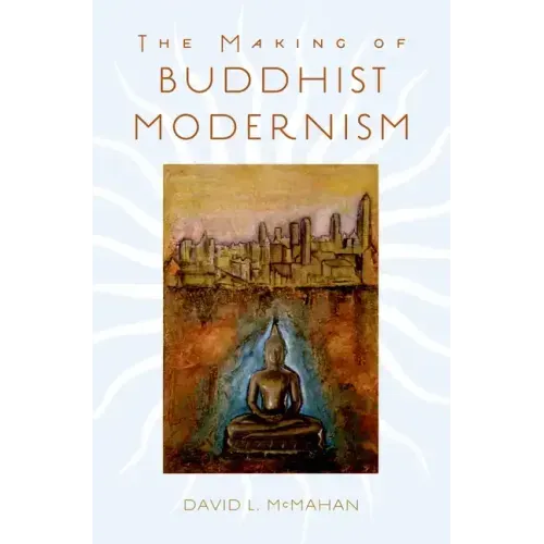 The Making of Buddhist Modernism