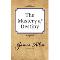 The Mastery of Destiny