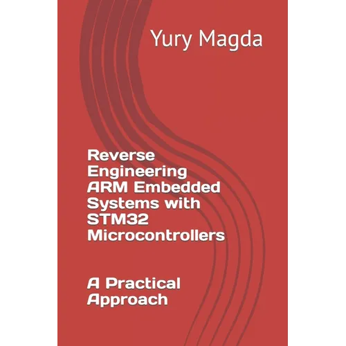 Reverse Engineering ARM Embedded Systems with STM32 Microcontrollers: A Practical Approach