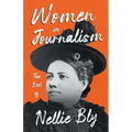 Women in Journalism - The Best of Nellie Bly