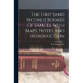 The First [and Second] Book[s] Of Samuel With Maps, Notes And Introduction