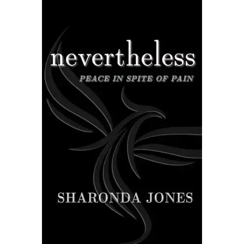 Nevertheless: Peace In Spite Of Pain
