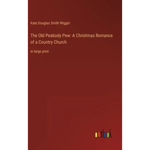 The Old Peabody Pew: A Christmas Romance of a Country Church: in large print