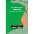Nat, The Trapper and Indian-Fighter; Beadle's Pocket Novels No. 41