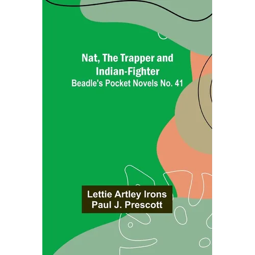 Nat, The Trapper and Indian-Fighter; Beadle's Pocket Novels No. 41