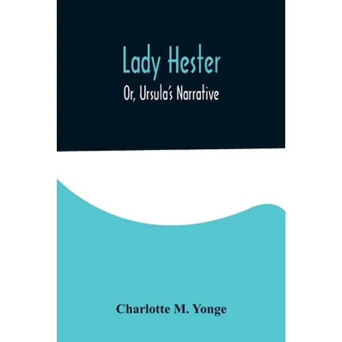 Lady Hester; Or, Ursula's Narrative