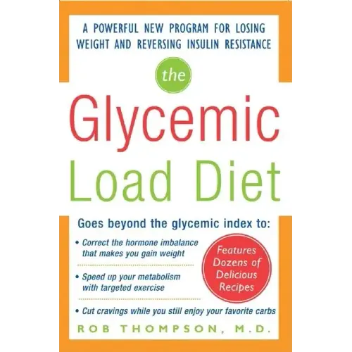 The Glycemic-Load Diet: A Powerful New Program for Losing Weight and Reversing Insulin Resistance