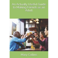 An Actually Useful Guide to Making Friends as an Adult