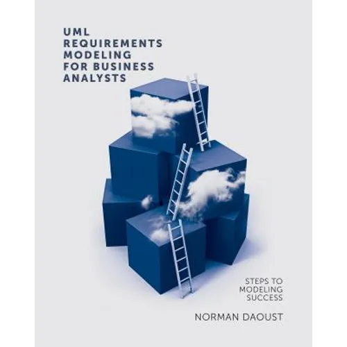 UML Requirements Modeling For Business Analysts: Steps to Modeling Success