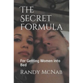 The Secret Formula: For Getting Women Into Bed