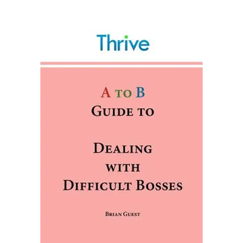 A to B Guide to Dealing with Difficult Bosses