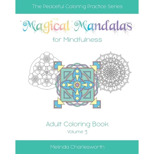 Magical Mandalas for Mindfulness: Adult Coloring Book - Volume 3
