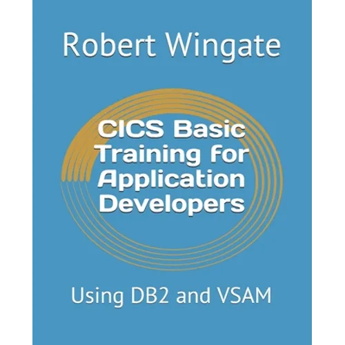 CICS Basic Training for Application Developers: Using DB2 and VSAM