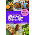 Malaysian Recipes from Every Region: 100+ meals, full color photos and easy instructions