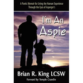 I'm an Aspie; A Poetic Memoir for Living the Human Experience Through the Eyes of Asperger's