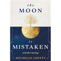 The Moon is Mistaken: and other musings