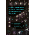 Machine Learning Based Air Traffic Surveillance System Using Image Processing