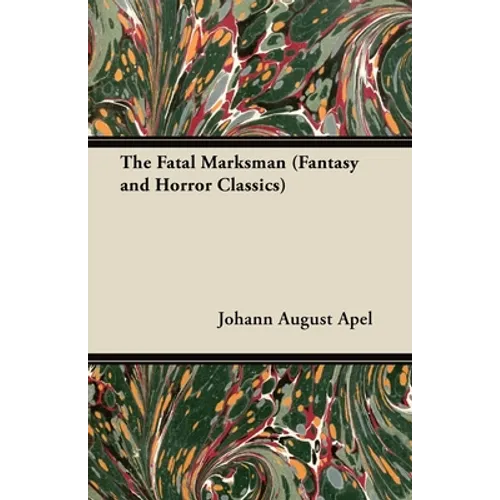 The Fatal Marksman (Fantasy and Horror Classics)