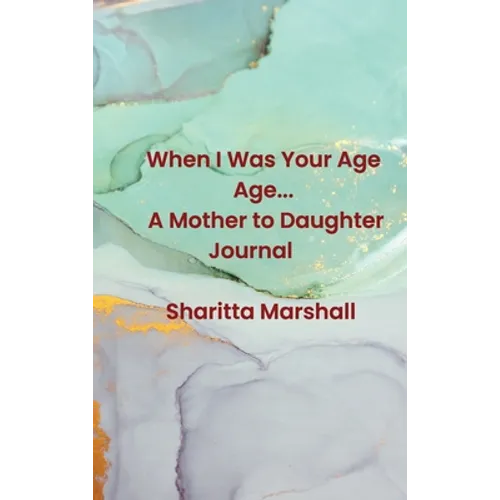 When I Was Your Age... A Mother to Daughter Journal