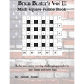 Brain Buster's Vol III: Math Square Puzzle Book