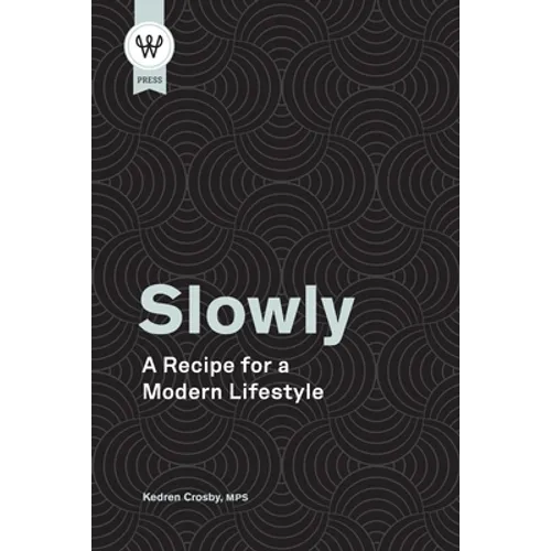 Slowly: A Recipe for a Modern Lifestyle