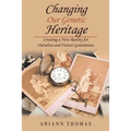 Changing Our Genetic Heritage: Creating a New Reality for Ourselves and Future Generations