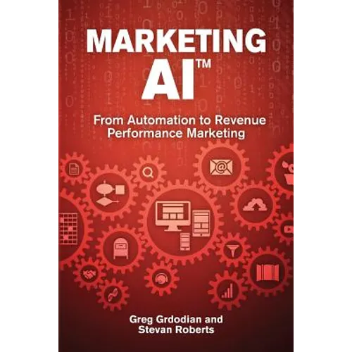Marketing AI(TM): From Automation to Revenue Performance Marketing