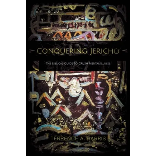 Conquering Jericho: The Biblical Guide to Crush Mental Illness