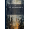 Parents in Prison and Their Minor Children