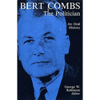 Bert Combs the Politician: An Oral History - Paperback
