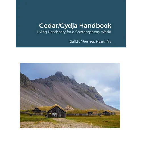 Godar/Gydja Handbook: Living Heathenry for a Contemporary World