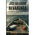 Jose Salvador Alvarenga: How a Castaway's Survival Shook the World and Inspired Millions (A Story Worth Telling - One That Changed Everything)