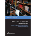 Public Access to Information for Development: A Guide to Effective Implementation of Right to Information Laws