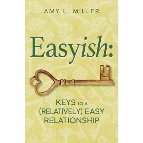 Easyish: Keys To A (Relatively) Easy Relationship