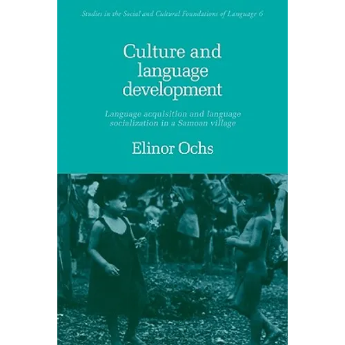 Culture and Language Development: Language Acquisition and Language Socialization in a Samoan Village