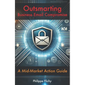 Outsmarting Business Email Compromise: A Mid-Market Action Guide