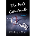 The Full Catastrophe: A Memoir